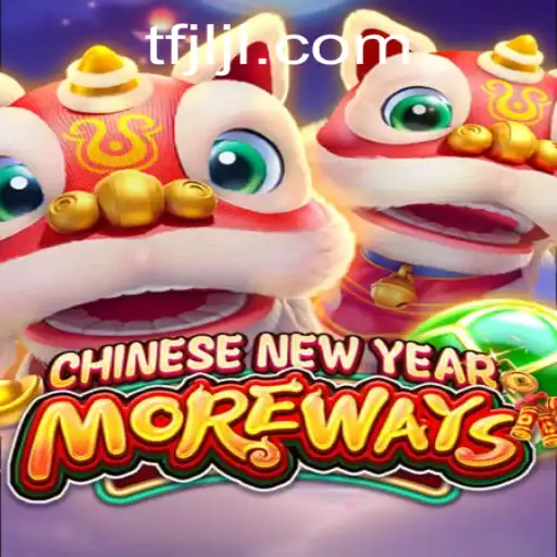 Experience the Excitement of CHINESENEWYEARMOREWAYS: A New Adventure by TFJILI.COM